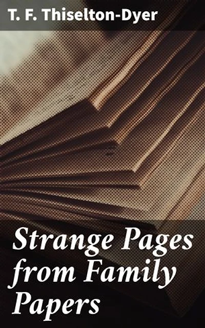 Strange Pages from Family Papers: Unveiling the Supernatural Past: A Collection of Intriguing Family Stories