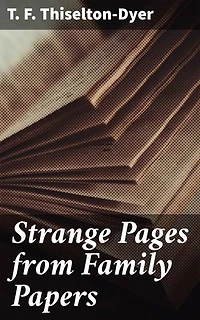 Strange Pages from Family Papers: Unveiling the Supernatural Past: A Collection of Intriguing Family Stories