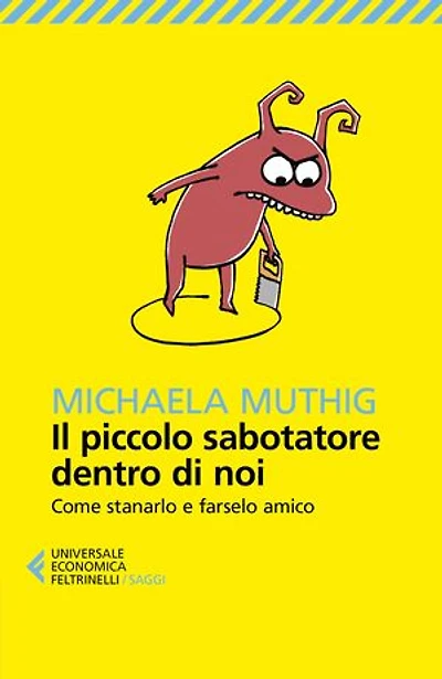 Il piccolo sabotatore dentro di noi: Come stanarlo e farselo amico
