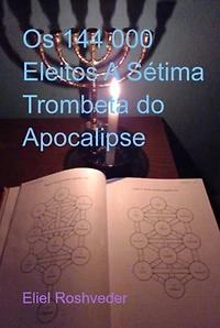Os 144.000 Eleitos A Sétima Trombeta Do Apocalipse