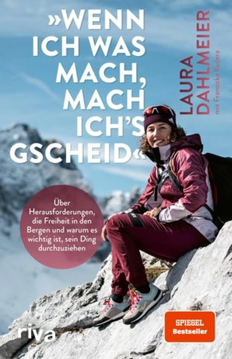 »Wenn ich was mach, mach ich's gscheid«: Über Herausforderungen, die Freiheit in den Bergen und warum es wichtig ist, sein Ding durchzuziehen | Mit einem Vorwort von Thomas Huber