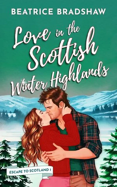 Love in the Scottish Winter Highlands: A cosy and steamy enemies to lovers romance in Scotland