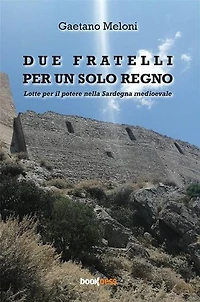 Due fratelli per un solo regno: Lotte per il potere nella Sardegna medioevale