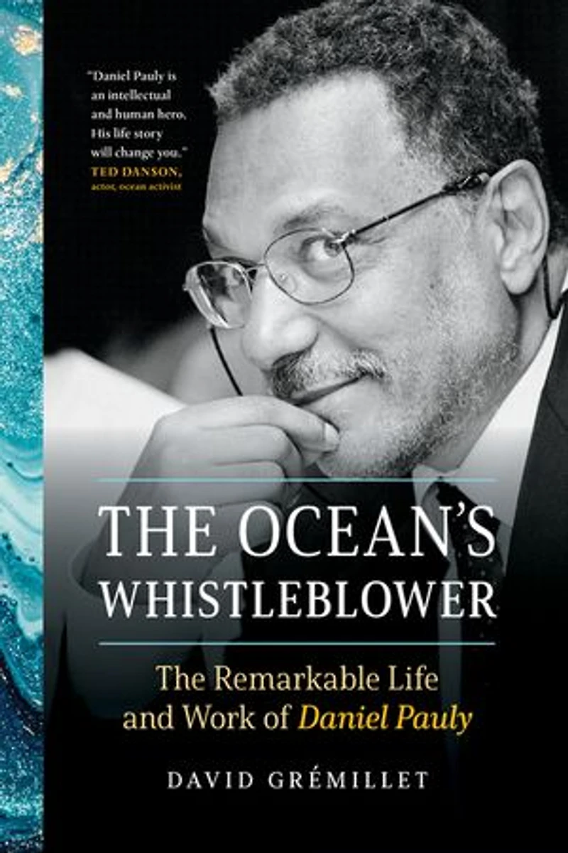 The Ocean's Whistleblower: Remarkable Life and Work of Daniel Pauly