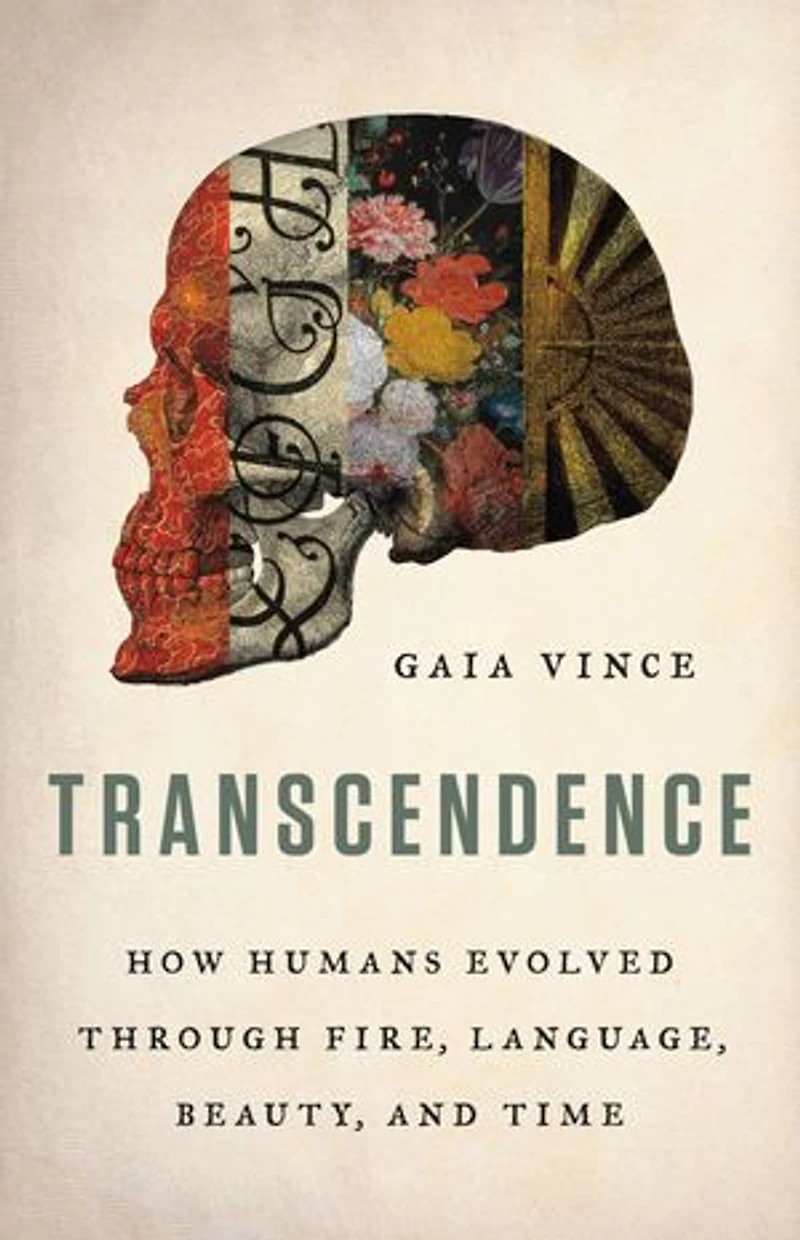 Transcendence: How Humans Evolved Through Fire, Language, Beauty, And Time