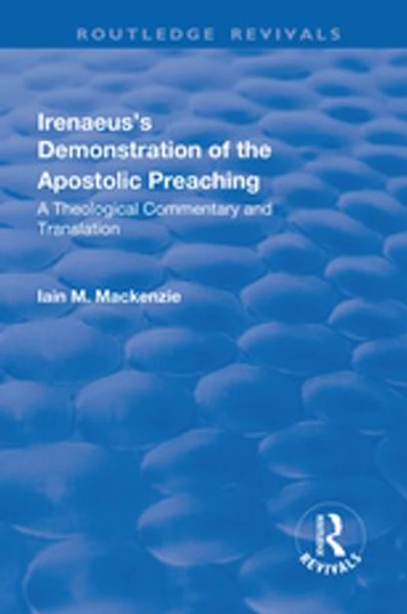 Irenaeus's Demonstration Of The Apostolic Preaching: A Theological Commentary And Translation