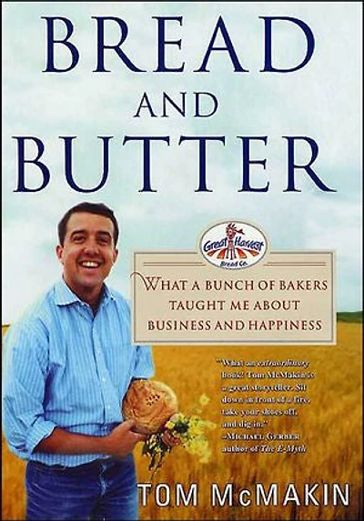 Bread and Butter: What a Bunch of Bakers Taught Me About Business and Happiness