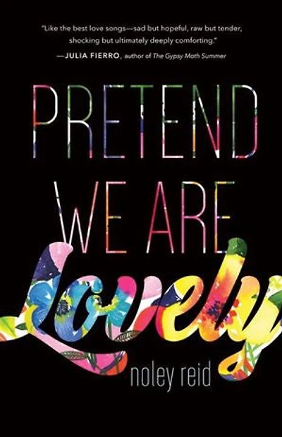 Pretend We Are Lovely: A Novel