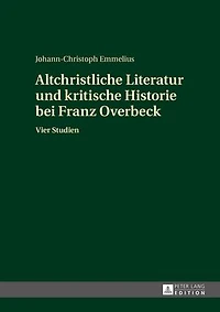 Altchristliche Literatur und kritische Historie bei Franz Overbeck: Vier Studien