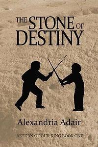 The Stone of Destiny: Return of Our King, #1