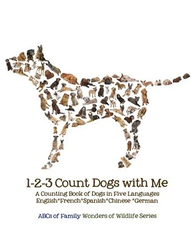1-2-3 Count Dogs with Me: Counting Dogs in Five Languages: English*French*Spanish*Chinese*German