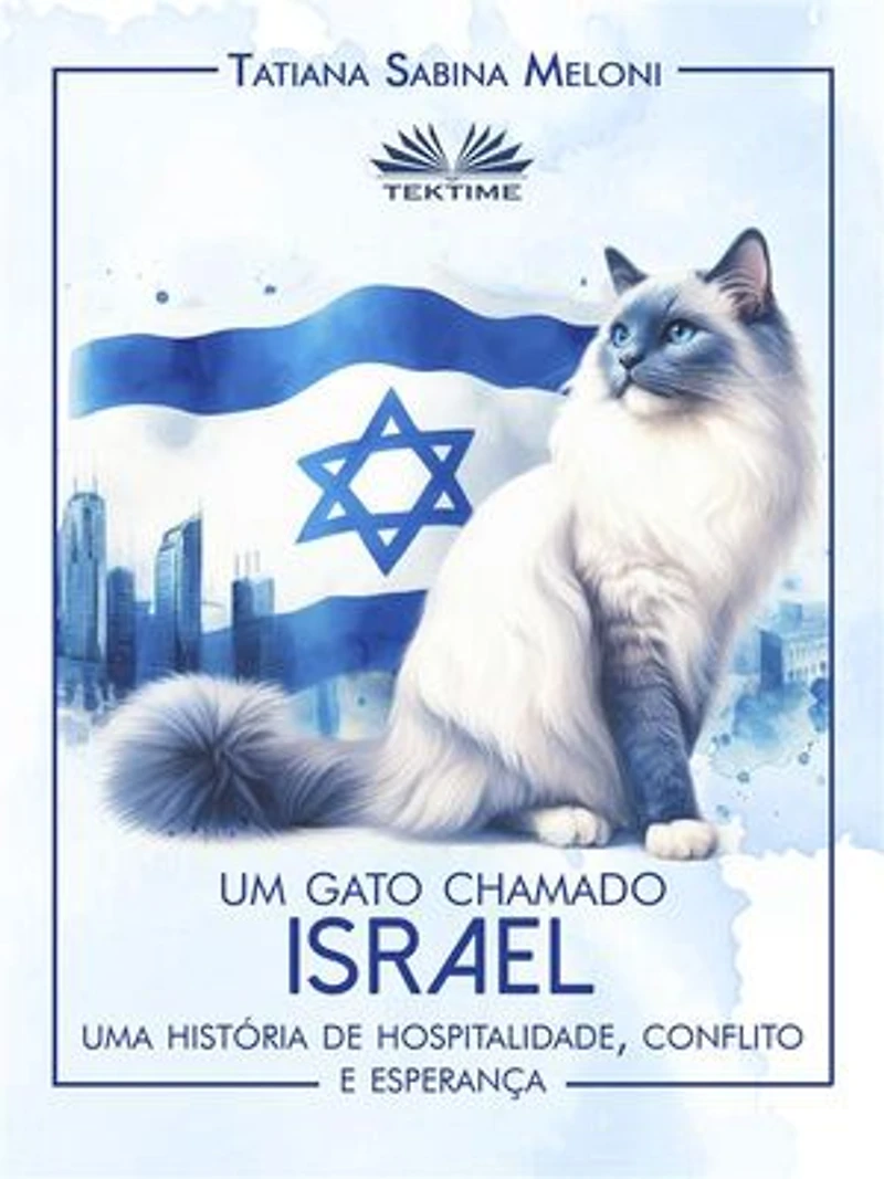 Um Gato Chamado Israel: Uma História De Hospitalidade, Conflito E Esperança