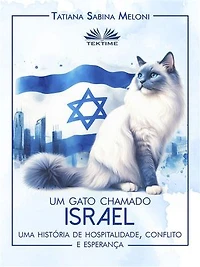 Um Gato Chamado Israel: Uma História De Hospitalidade, Conflito E Esperança