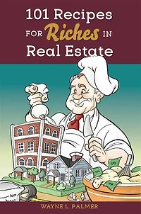101 Recipes for Riches in Real Estate