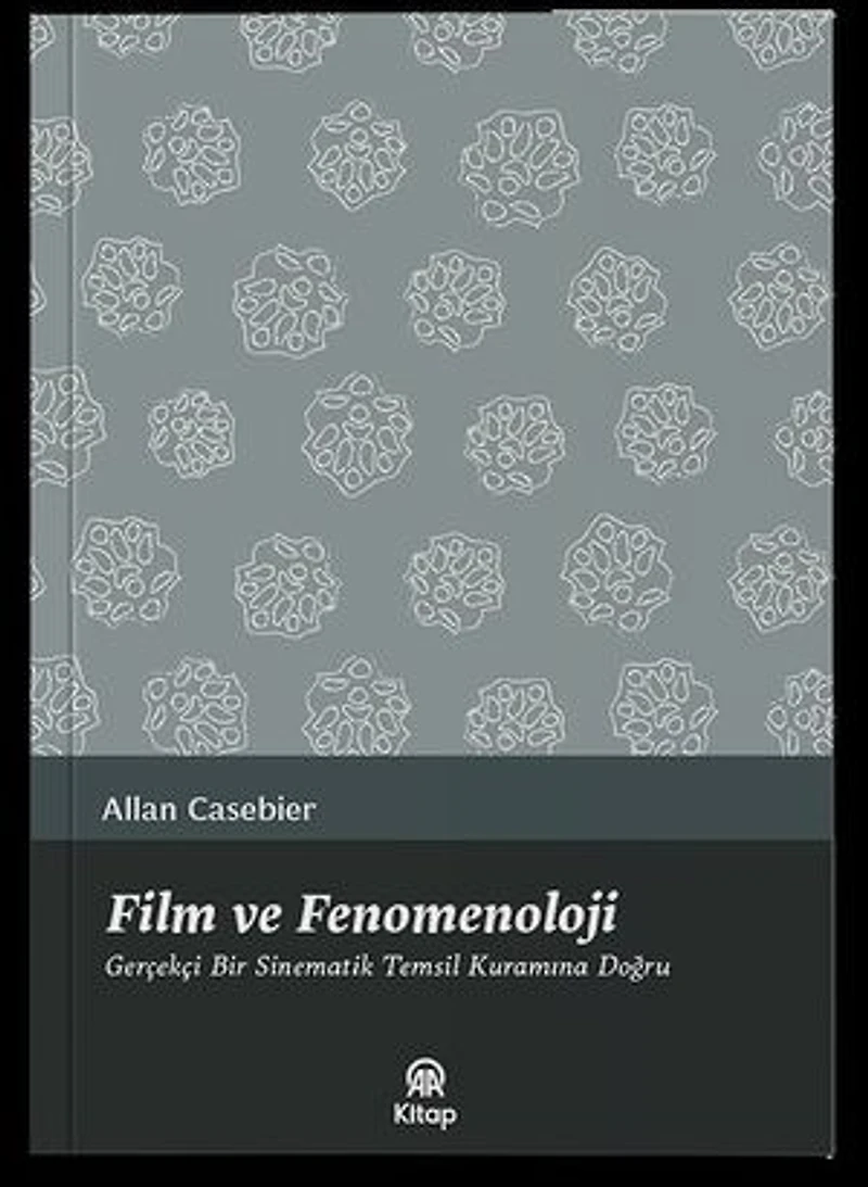 Film ve Fenomenoloji - Gerçekçi Bir Sinematik Temsil Kuramına Doğru
