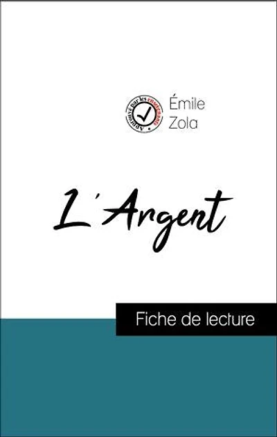 Analyse de l'œuvre : L'Argent (résumé et fiche de lecture plébiscités par les enseignants sur fichedelecture.fr)