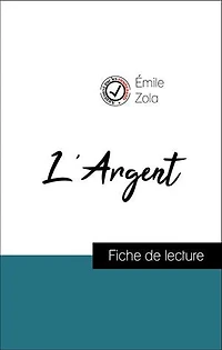 Analyse de l'œuvre : L'Argent (résumé et fiche de lecture plébiscités par les enseignants sur fichedelecture.fr)