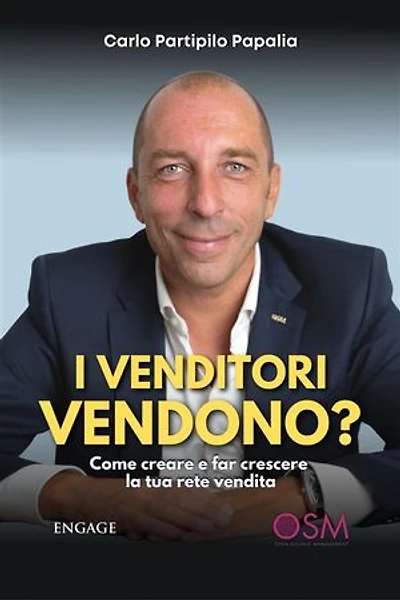 I venditori vendono?: Come creare e far crescere la tua rete vendita