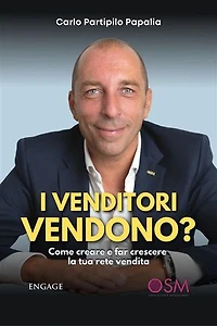 I venditori vendono?: Come creare e far crescere la tua rete vendita