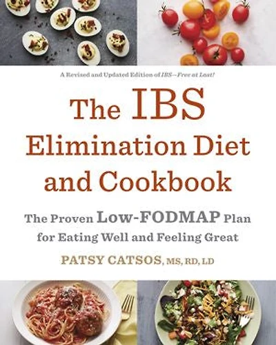 The IBS Elimination Diet and Cookbook: Proven Low-FODMAP Plan for Eating Well Feeling Great