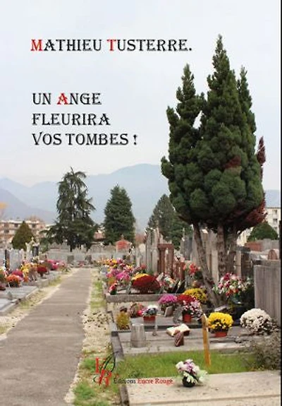 Un ange fleurira vos tombes !