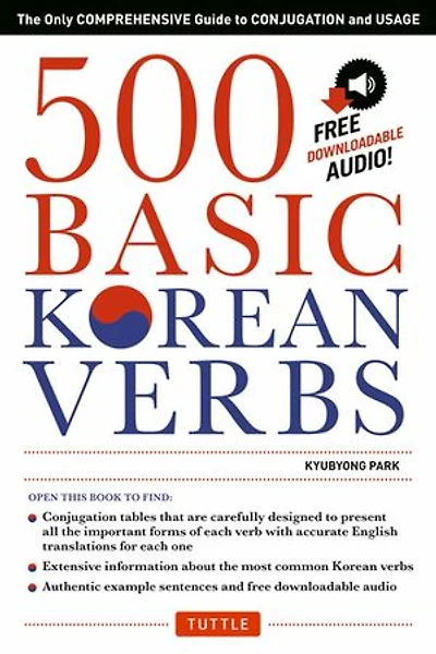 500 Basic Korean Verbs: The Only Comprehensive Guide To Conjugation And Usage (downloadable Audio Files Included)