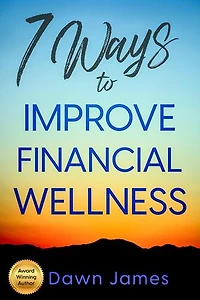 7 Ways to Improve Financial Wellness: 7 Ways to Wellness