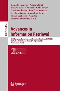 Advances Information Retrieval: 48th European Conference on Retrieval, ECIR 2026, Delft, The Netherlands, March 29 - April 2, Proceedings