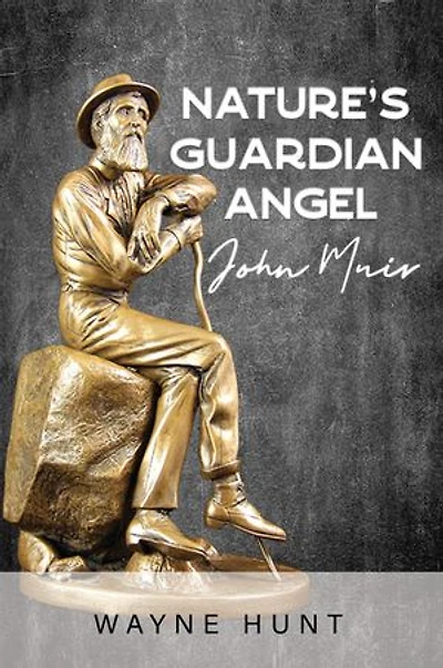 Nature's Guardian Angel: John Muir