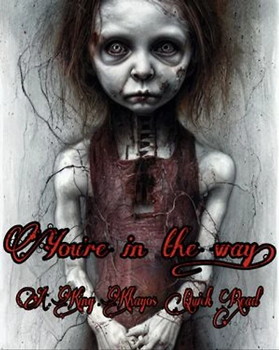 You're in the Way!: A Khaytic Scares Quick Read