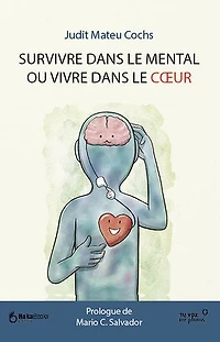 Sobrevivir en la mente o vivir el corazón