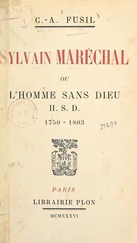 Sylvain Maréchal: Ou L'homme sans Dieu, H.S.D., 1750-1803