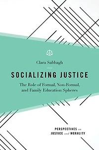 Socializing Justice: The Role of Formal, Non-Formal, and Family Education Spheres
