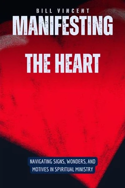 Manifesting the Heart: Navigating Signs, Wonders, and Motives in Spiritual Ministry
