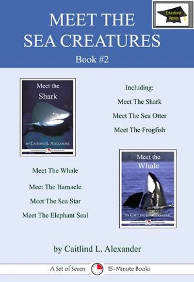 Meet the Sea Creatures #2: A Set of Seven 15-Minute Books for Early Readers, Educational Version