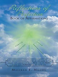 Reflections of Perfection Book Affirmations: With the understanding that we were made image and likeness God, how can Not know truly POWERFUL are.