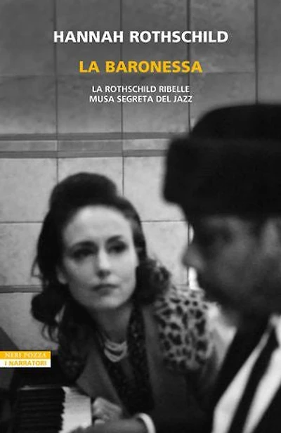 La baronessa: La Rothschild ribelle musa segreta del jazz