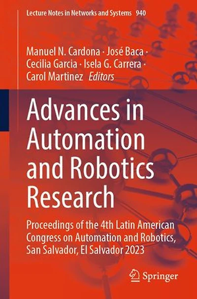 Advances Automation and Robotics Research: Proceedings of the 4th Latin American Congress on Robotics, San Salvador, El Salvador 2023