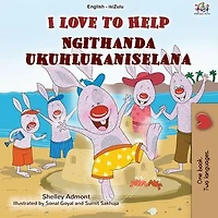 I Love to Help Ngithanda ukuhlukaniselana: English Zulu Bilingual Collection