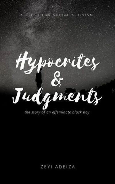 Hypocrites and Judgements: the story of an effeminate black bo