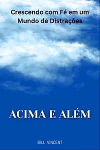 Acima e Além: Crescendo com Fé em um Mundo de Distrações