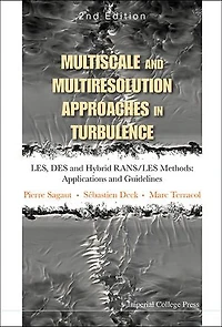 Multiscale And Multiresolution Approaches Turbulence - Les, Des Hybrid Rans/les Methods: Applications Guidelines (2nd Edition)