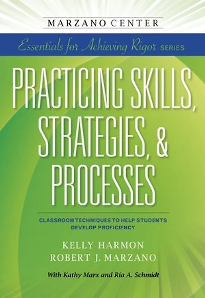 Practicing Skills, Strategies, & Processes: Classroom Techniques to Help Students Develop Proficiency