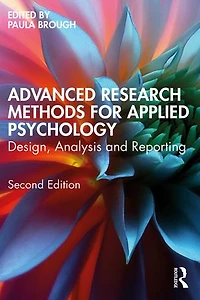 Advanced Research Methods for Applied Psychology: Design, Analysis and Reporting