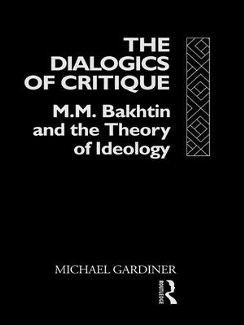 the Dialogics of Critique: M.M. Bakhtin and Theory Ideology