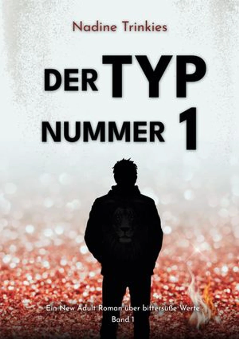 Der Typ Nummer 1: Ein New Adult Roman über bittersüße Werte, Band 1