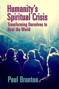 Humanity's Spiritual Crisis: Transforming Ourselves to Heal the World