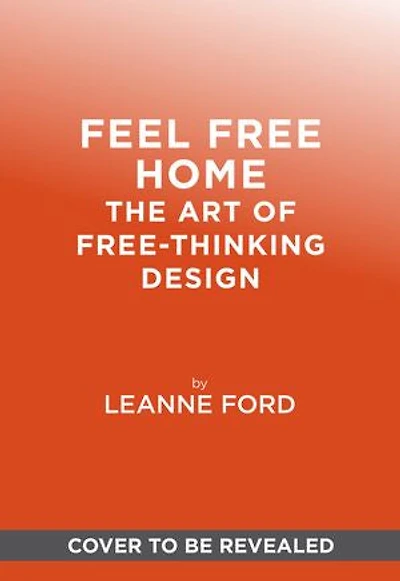 Feel Free Home: The Art of Freethinking Design