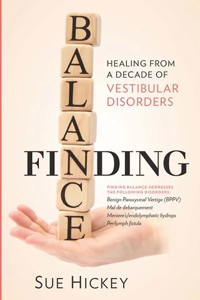 Finding Balance: Healing From A Decade of Vestibular Disorders