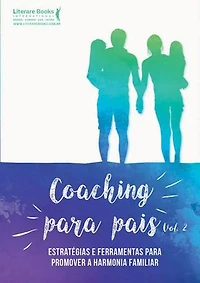 Coaching para pais - volume 2: estratégias e ferramentas para promover a harmonia familiar